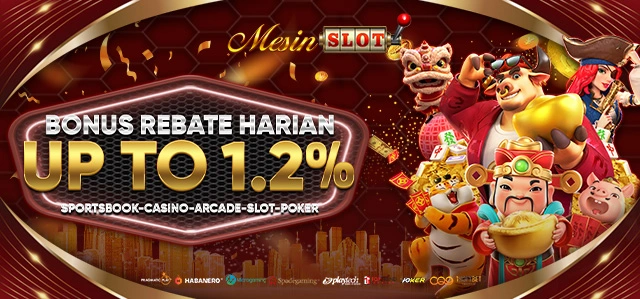 REBATE HARIAN HINGGA 1,2% MESINSLOT